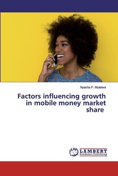 portada Factors influencing growth in mobile money market share (en Inglés)