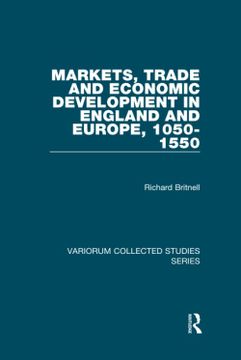 portada Markets, Trade and Economic Development in England and Europe, 1050-1550 (en Inglés)