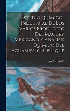 portada Estudio Quimico-Industrial de los Varios Productos del Maguey Mexicano y Analisis Quimico del Aguamiel y el Pulque (in Spanish)