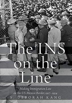 portada The ins on the Line: Making Immigration law on the Us-Mexico Border, 1917-1954 (en Inglés)