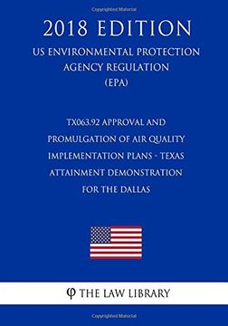 portada Tx063. 92 Approval and Promulgation of air Quality Implementation Plans - Texas - Attainment Demonstration for the Dallas (us Environmental Protection. Protection Agency Regulation 2018) 