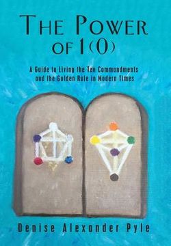 portada The Power of 1(0): A Guide to Living the Ten Commandments and the Golden Rule in Modern Times (en Inglés)