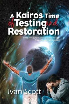 portada A Kairos Time of Testing and Restoration (in English)