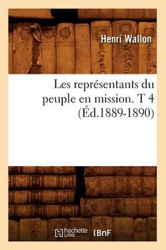 portada Les Représentants Du Peuple En Mission. T 4 (Éd.1889-1890) (en Francés)