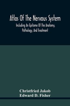 portada Atlas Of The Nervous System, Including An Epitome Of The Anatomy, Pathology, And Treatment (en Inglés)