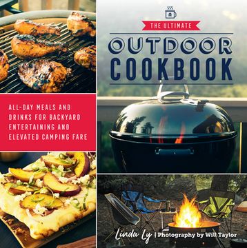 portada The Ultimate Outdoor Cookbook: All-Day Meals and Drinks for Backyard Entertaining and Elevated Camping Fare (en Inglés)