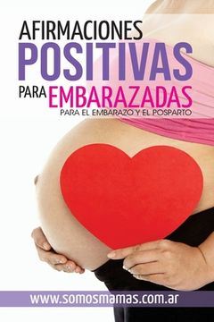 portada Afirmaciones Positivas para Embarazadas (Para el embarazo y el posparto): Conectate con tu cuerpo y tu bebe y disfruta de tu maternidad