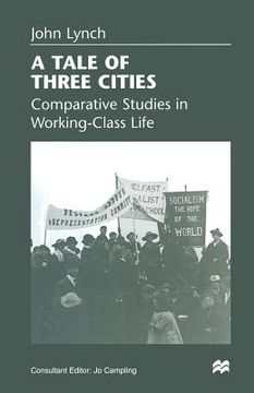 portada A Tale of Three Cities: Comparative Studies in Working-Class Life (en Inglés)