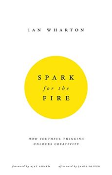 portada Spark for the Fire: How Youthful Thinking Unlocks Creativity (en Inglés)