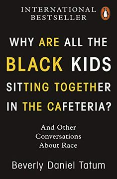 portada Why are all the Black Kids Sitting Together in the Cafeteria: And Other Conversations About Race 