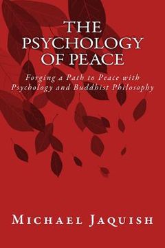 portada The Psychology of Peace: Forging a Path to Peace with Psychology and Buddhist Philosophy (en Inglés)