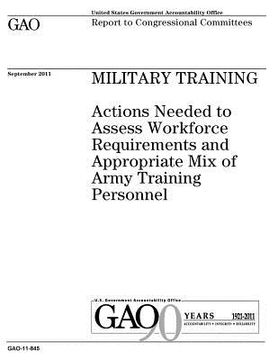 portada Military training: actions needed to assess workforce requirements and appropriate mix of Army training personnel: report to congressiona (en Inglés)