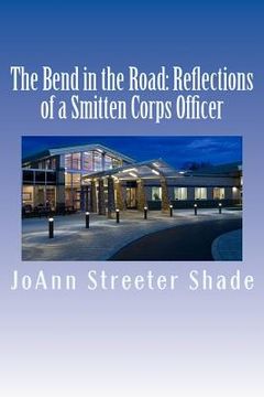 portada The Bend in the Road: Reflections of a Smitten Corps Officer (en Inglés)
