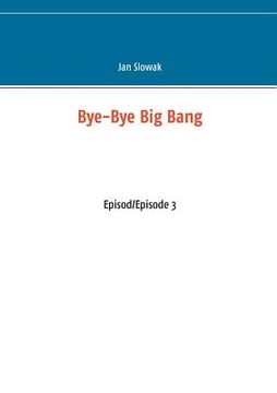 portada Bye-Bye Big Bang: Episod/Episode 3 (en Inglés)