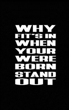 portada Why Fit's In When Your Were Born Stand Out (en Inglés)