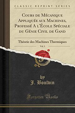 portada Cours de Mécanique Appliquée aux Machines, Professé a L'école Spéciale du Génie Civil de Gand, Vol. 3: Théorie des Machines Thermiques (in French)