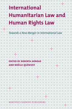 International Humanitarian Law and Human Rights Law: Towards a New Merger in International Law (en Inglés)
