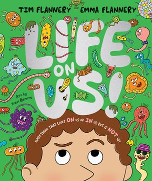 Life On Us. Everything that lives ON us or IN us, but is NOT us!
