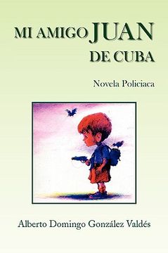 portada Mi Amigo Juan de Cuba (in Spanish)