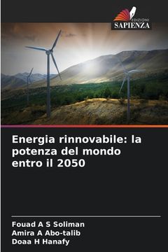 portada Energia rinnovabile: la potenza del mondo entro il 2050 (in Italian)
