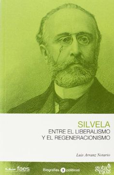 portada Francisco Silvela. Entre el Liberalismo y el Regeneracionismo (in Spanish)