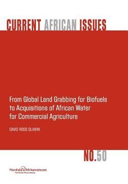 portada from global land grabbing for biofuels to acquisitions of african water for commercial agriculture (in English)