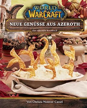 portada World of Warcraft: Neue Genüsse aus Azeroth - das Offizielle Kochbuch (in German)
