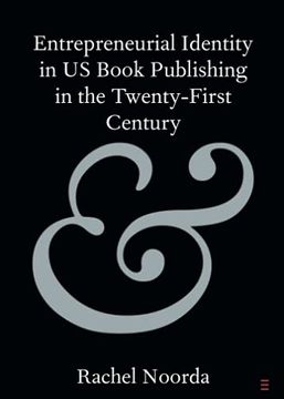 portada Entrepreneurial Identity in us Book Publishing in the Twenty-First Century (Elements in Publishing and Book Culture) (in English)