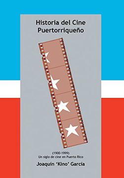 portada Historia del Cine Puertorriqueno: (1900-1999) (un Siglo de Cine en Puerto Rico) (in Spanish)