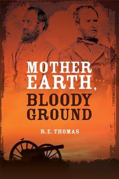 portada Mother Earth, Bloody Ground: A Novel Of The Civil War And What Might Have Been (en Inglés)