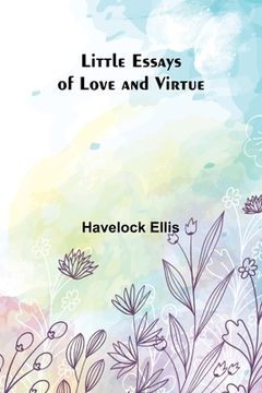 portada Little Essays of Love and Virtue (in English)