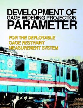 portada Development of Gage Widening Protection Parameter for the Deployable Gage Restraint Measurement System (en Inglés)