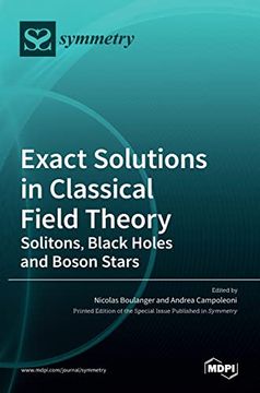 portada Exact Solutions in Classical Field Theory: Solitons, Black Holes and Boson Stars (en Inglés)