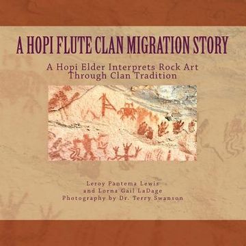 portada A Hopi Flute Clan Migration Story: A Hopi Elder Interprets Rock Art Through Clan Tradition (en Inglés)