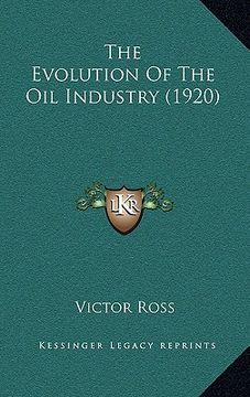 portada the evolution of the oil industry (1920) (en Inglés)
