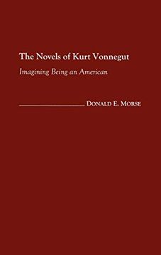 portada The Novels of Kurt Vonnegut: Imagining Being an American (Contributions to the Study of Science Fiction & Fantasy) (en Inglés)