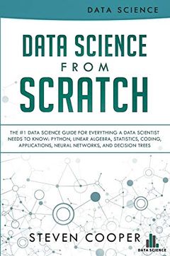 portada Data Science From Scratch: The #1 Data Science Guide for Everything a Data Scientist Needs to Know: Python, Linear Algebra, Statistics, Coding, Applications, Neural Networks, and Decision Trees (in English)