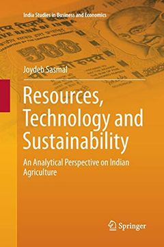 portada Resources, Technology and Sustainability: An Analytical Perspective on Indian Agriculture (India Studies in Business and Economics) (en Inglés)