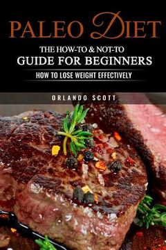 portada Paleo Diet: The How-To & Not-To Guide For Beginners (en Inglés)