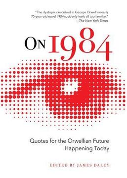 portada On 1984: Quotes for the Orwellian Future Happening Today