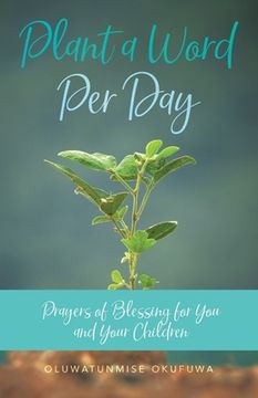 portada Plant a Word Per Day: Prayers of Blessing for You and Your Children (en Inglés)