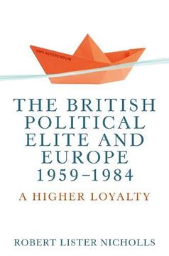 portada The British Political Elite and Europe, 1959-1984: A Higher Loyalty (en Inglés)