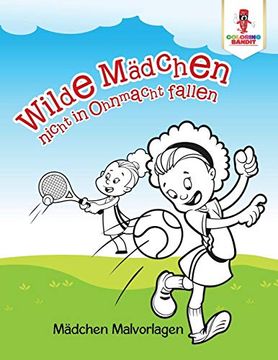 portada Wilde Mädchen Nicht in Ohnmacht Fallen: Mädchen Malvorlagen (in German)