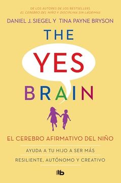 portada El Cerebro Afirmativo del Niño: Ayuda a tu Hijo a ser más Resiliente, Autónomo y Creativo. / the yes Brain (Spanish Edition)
