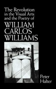 portada The Revolution in the Visual Arts and the Poetry of William Carlos Williams Hardback (Cambridge Studies in American Literature and Culture) (en Inglés)