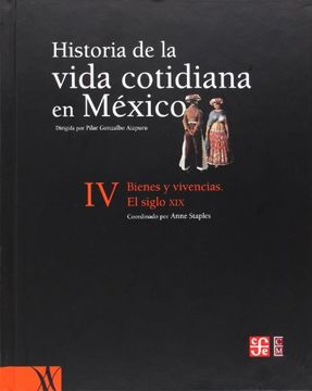 portada Historia de la Vida Cotidiana en México: Tomo iv. Bienes y Vivencias. El Siglo xix
