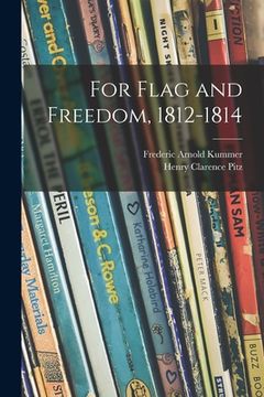 portada For Flag and Freedom, 1812-1814 (in English)