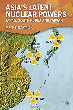 portada Asia's Latent Nuclear Powers: Japan, South Korea and Taiwan (en Inglés)