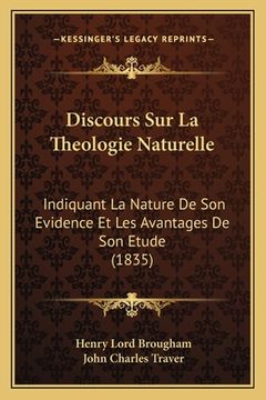 portada Discours Sur La Theologie Naturelle: Indiquant La Nature De Son Evidence Et Les Avantages De Son Etude (1835) (en Francés)