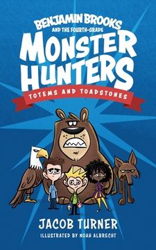 portada Benjamin Brooks and the Fourth-Grade Monster Hunters: Issue #1 - Totems & Toadstones (en Inglés)